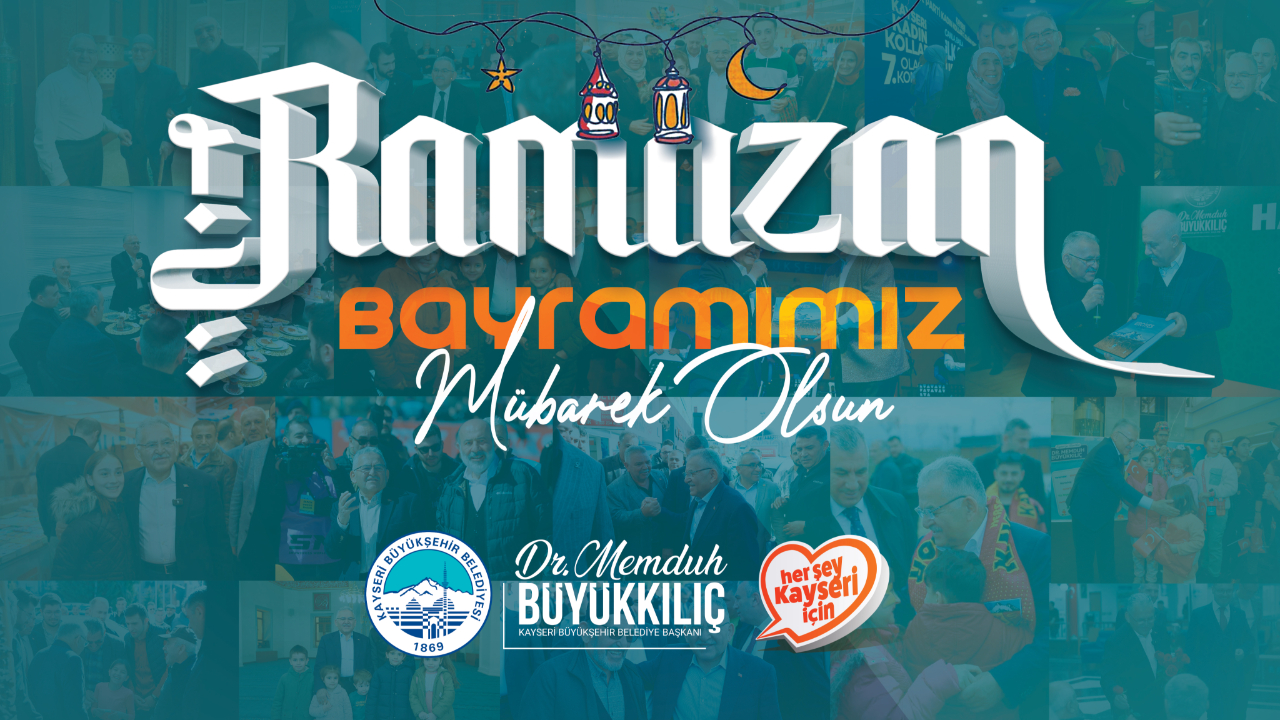 Kayseri Büyükşehir Belediye Başkanı Büyükkılıç'tan bayram kutlama mesajı