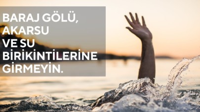 DSİ'den uyarı: Profesyonel yüzücünün bile baş etmesi zor