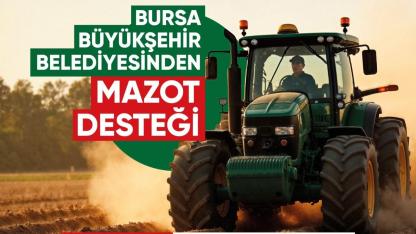 Bursa Büyükşehir'in mazot desteği başvuruları başladı
